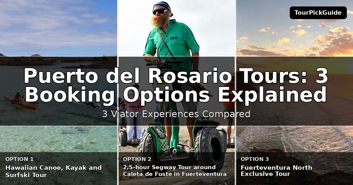 Puerto del Rosario tours – three Viator experiences compared