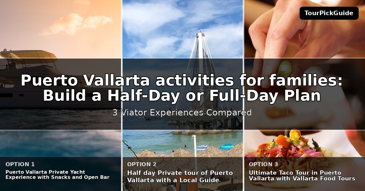 Puerto Vallarta activities for families – three Viator experiences compared