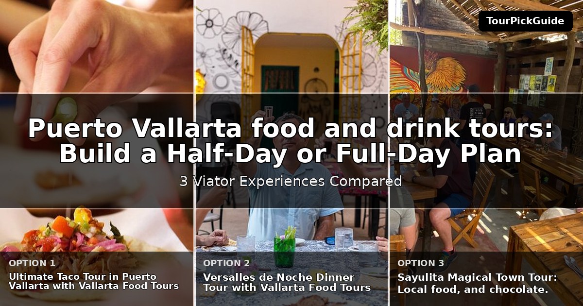 Puerto Vallarta food and drink tours – three Viator experiences compared
