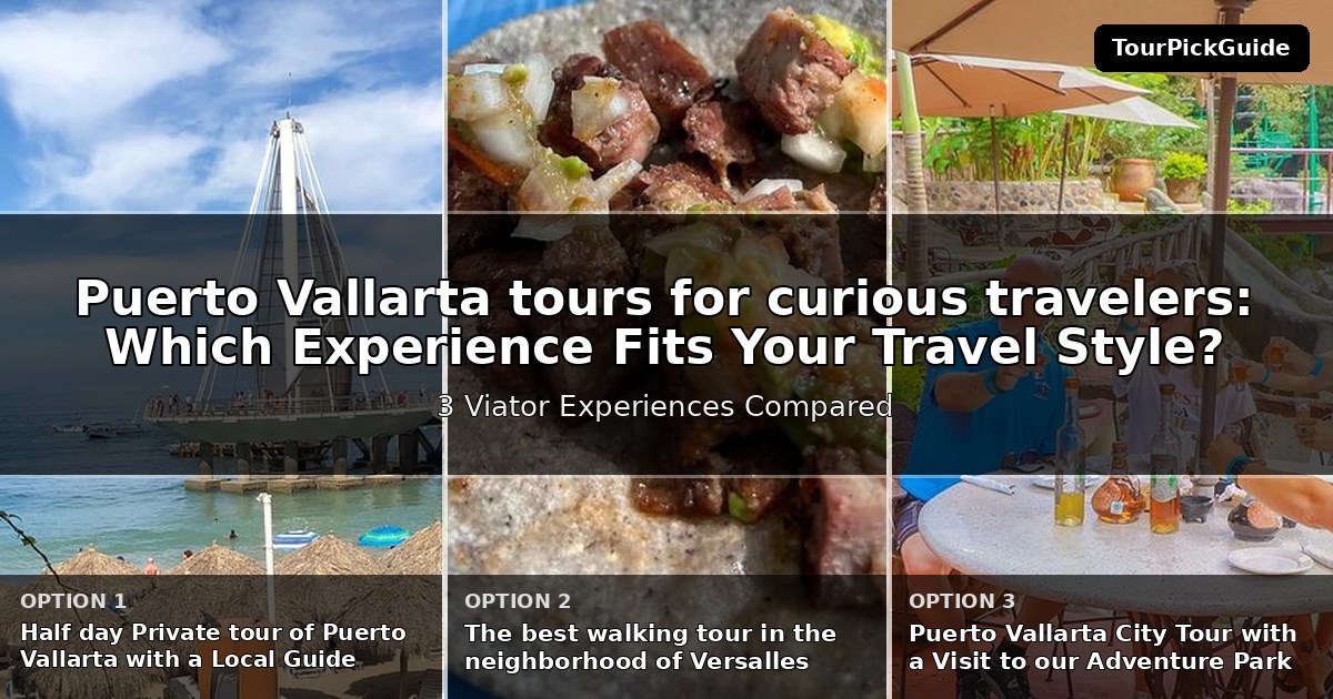 Puerto Vallarta tours for curious travelers – three Viator experiences compared