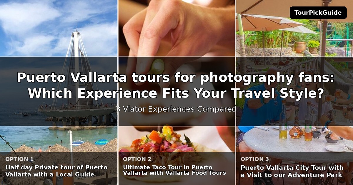 Puerto Vallarta tours for photography fans – three Viator experiences compared
