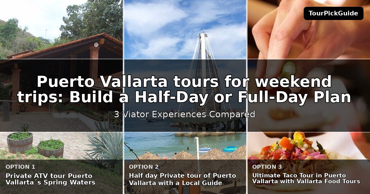 Puerto Vallarta tours for weekend trips – three Viator experiences compared