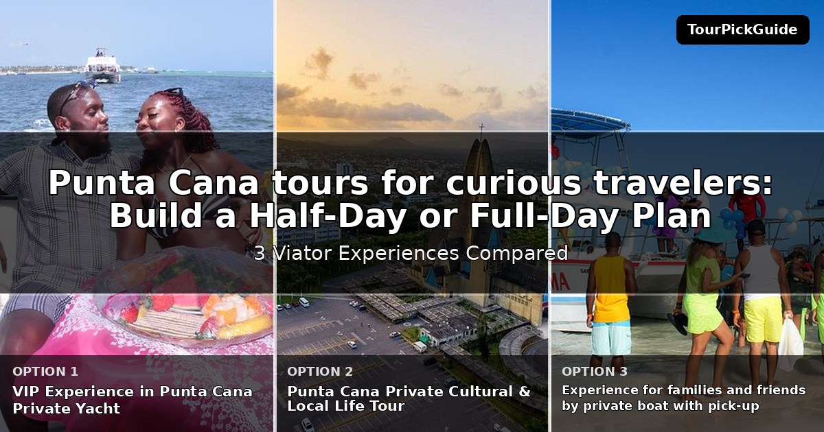 Punta Cana tours for curious travelers – three Viator experiences compared