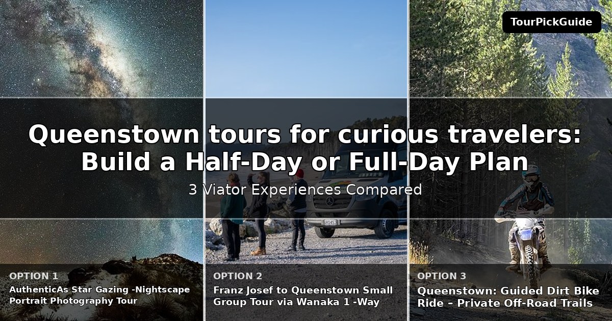 Queenstown tours for curious travelers – three Viator experiences compared