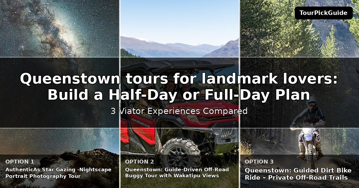 Queenstown tours for landmark lovers – three Viator experiences compared