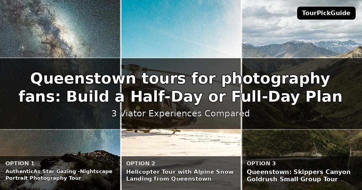 Queenstown tours for photography fans – three Viator experiences compared