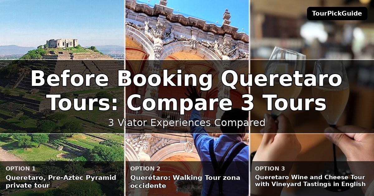 Queretaro tours – three Viator experiences compared