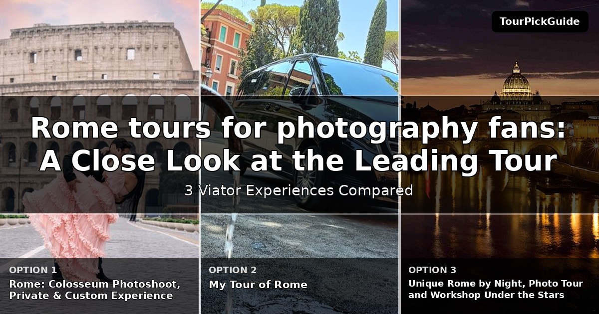 Rome tours for photography fans – three Viator experiences compared