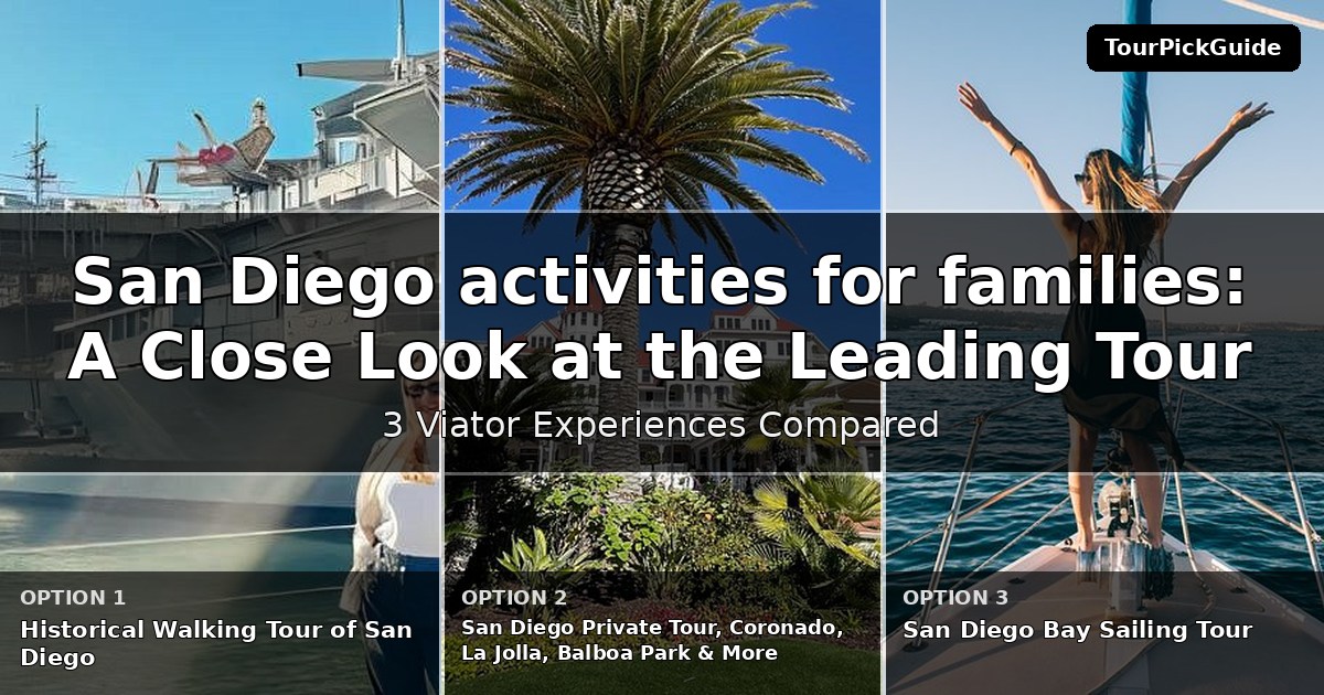San Diego activities for families – three Viator experiences compared