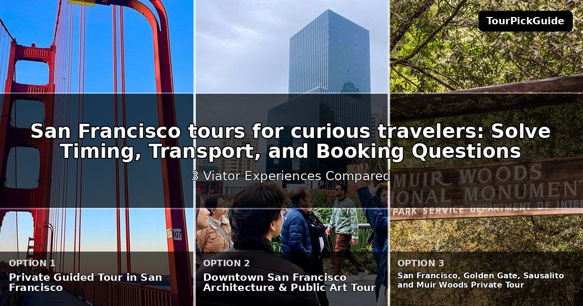San Francisco tours for curious travelers – three Viator experiences compared