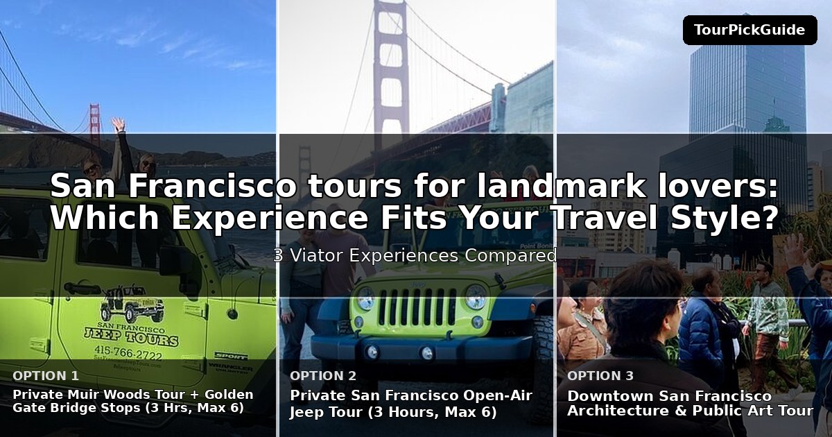 San Francisco tours for landmark lovers – three Viator experiences compared