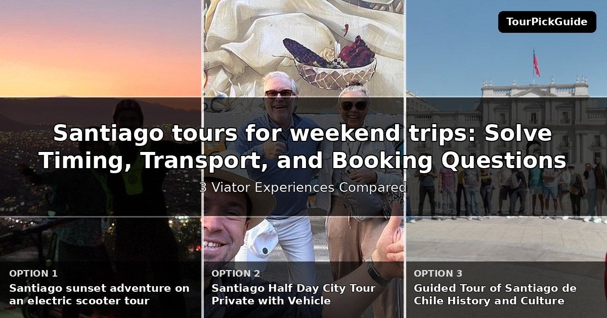 Santiago tours for weekend trips – three Viator experiences compared