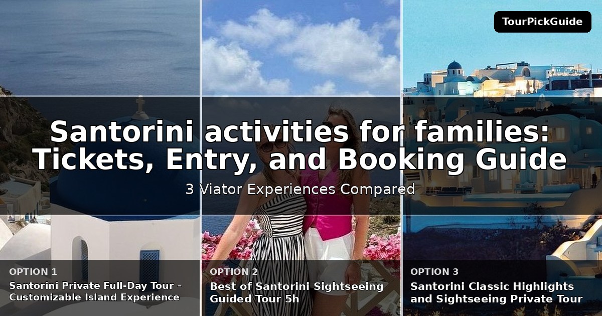 Santorini activities for families – three Viator experiences compared