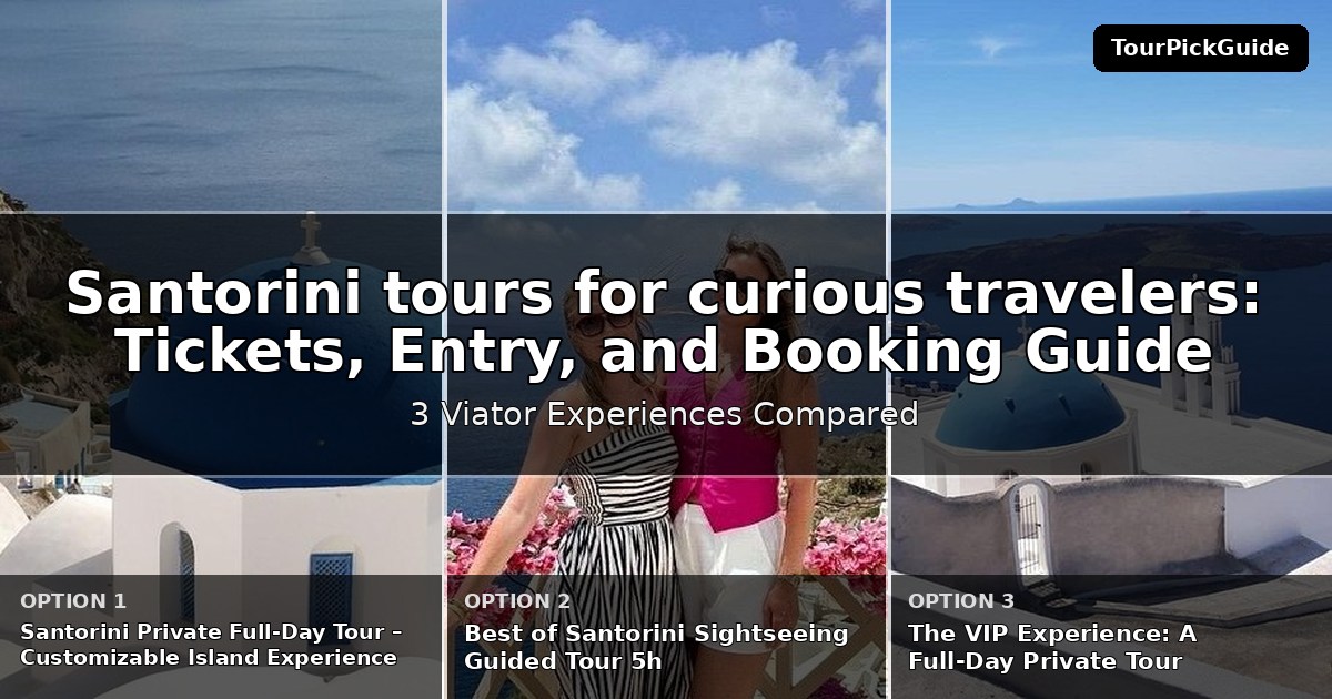 Santorini tours for curious travelers – three Viator experiences compared
