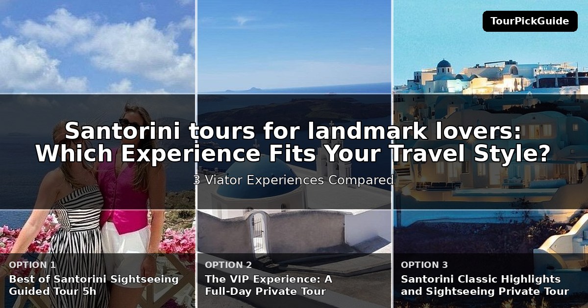 Santorini tours for landmark lovers – three Viator experiences compared