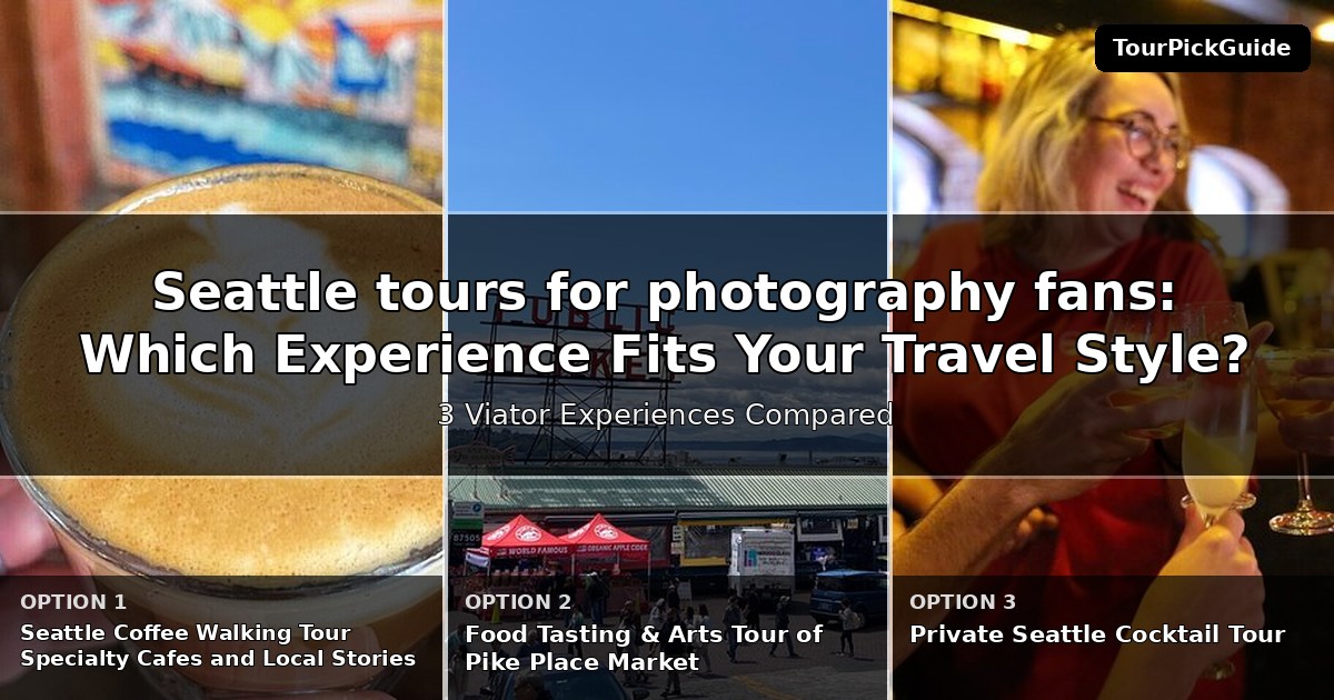 Seattle tours for photography fans – three Viator experiences compared