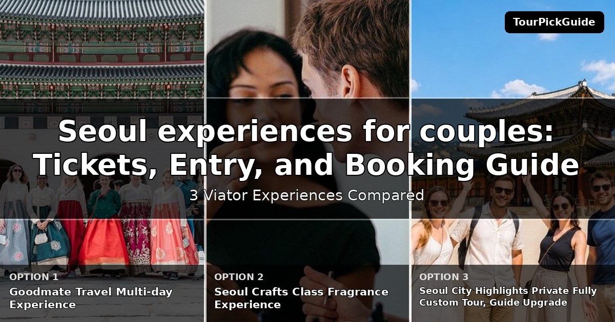Seoul experiences for couples – three Viator experiences compared