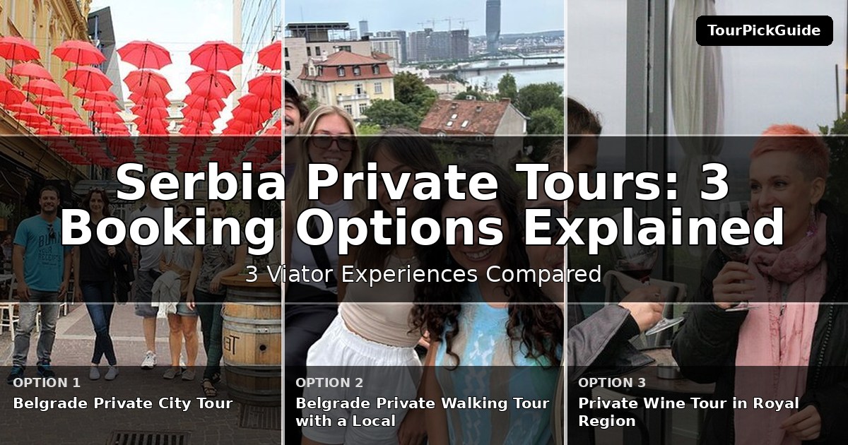 Serbia private tours – three Viator experiences compared