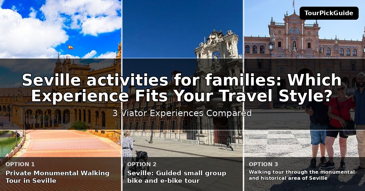 Seville activities for families – three Viator experiences compared