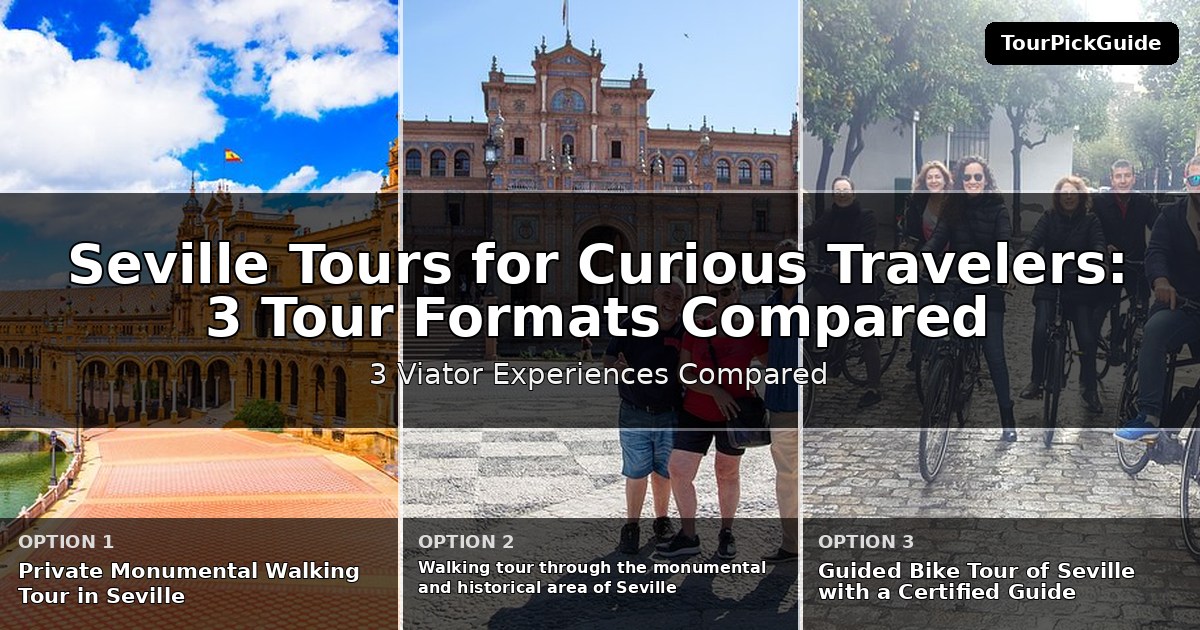 Seville tours for curious travelers – three Viator experiences compared