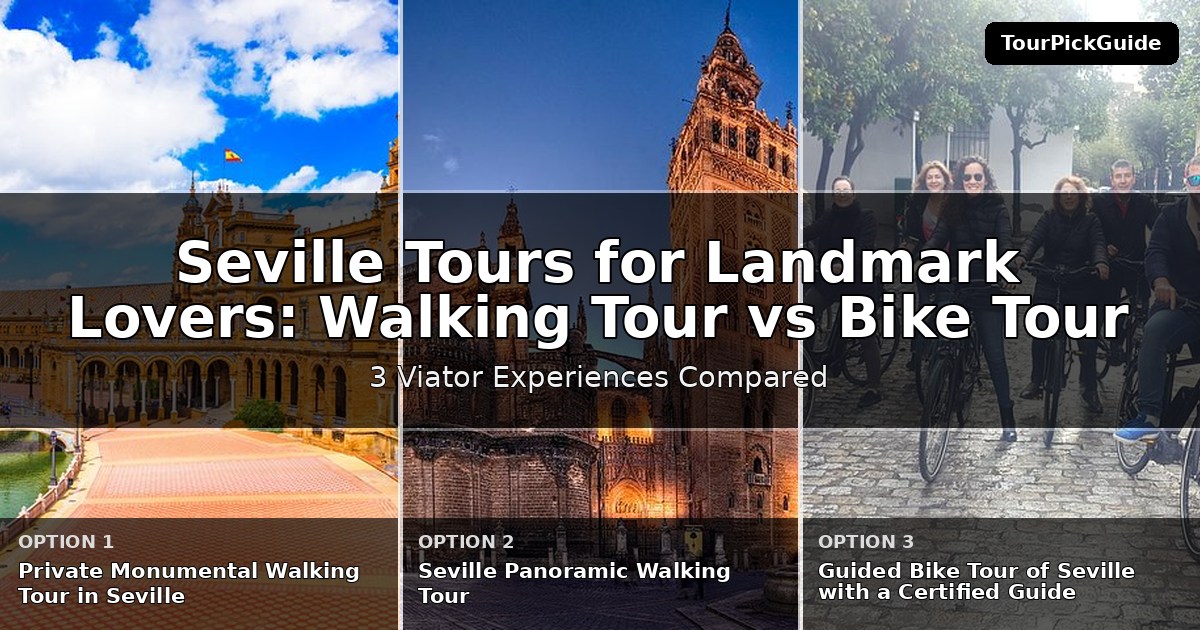 Seville tours for landmark lovers – three Viator experiences compared