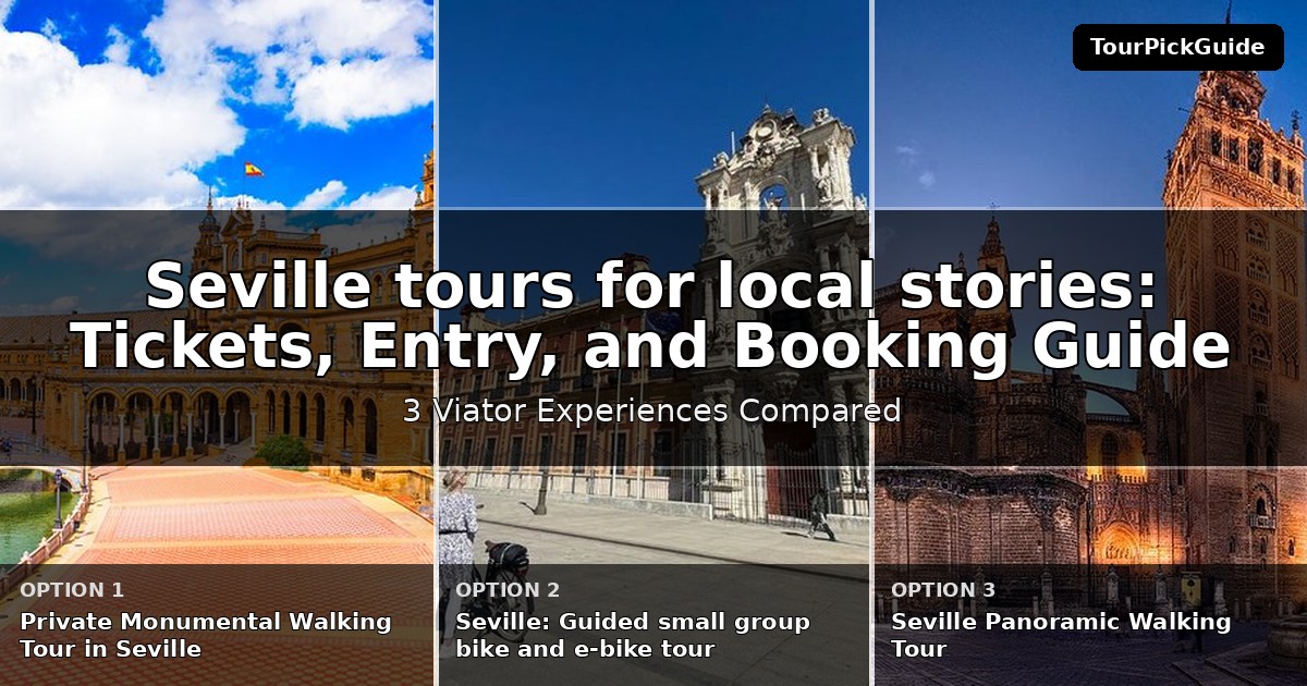 Seville tours for local stories – three Viator experiences compared