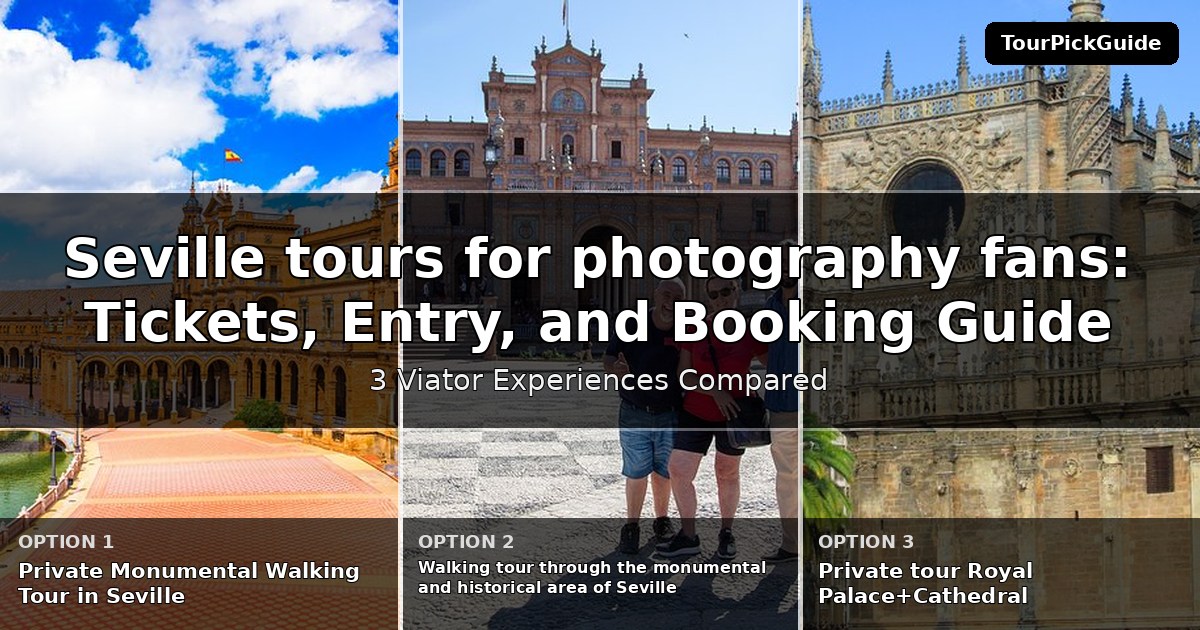 Seville tours for photography fans – three Viator experiences compared
