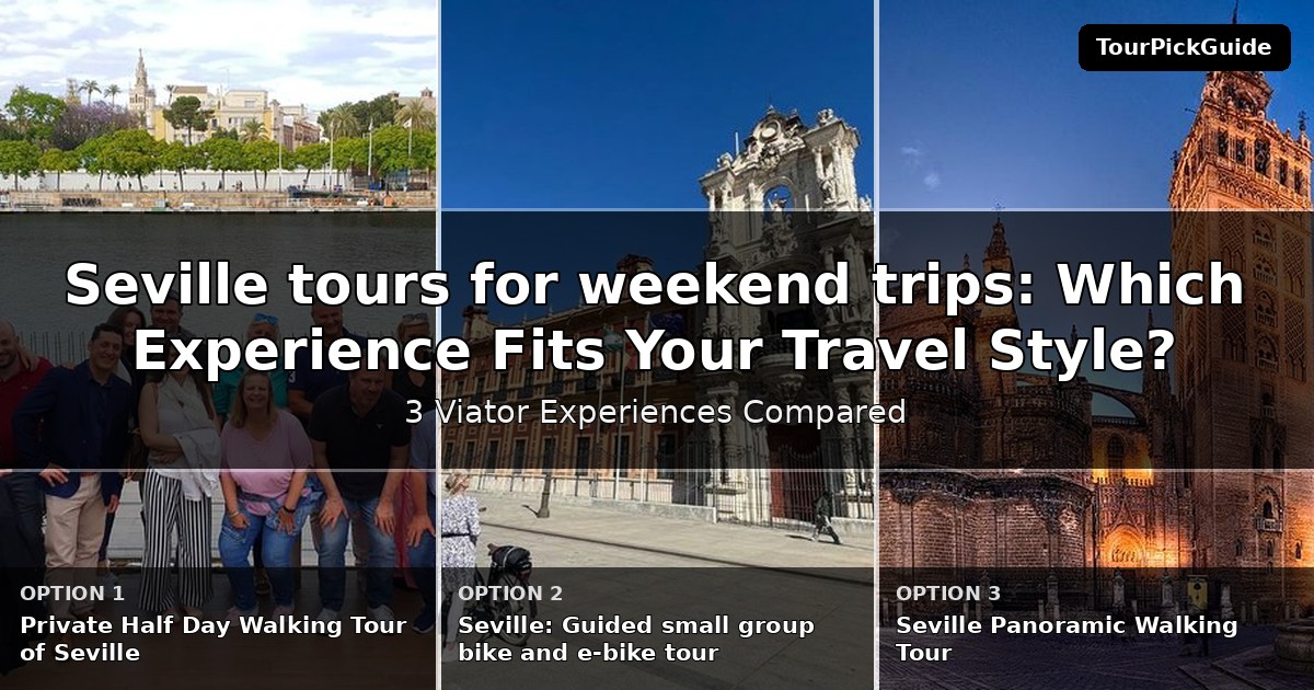 Seville tours for weekend trips – three Viator experiences compared