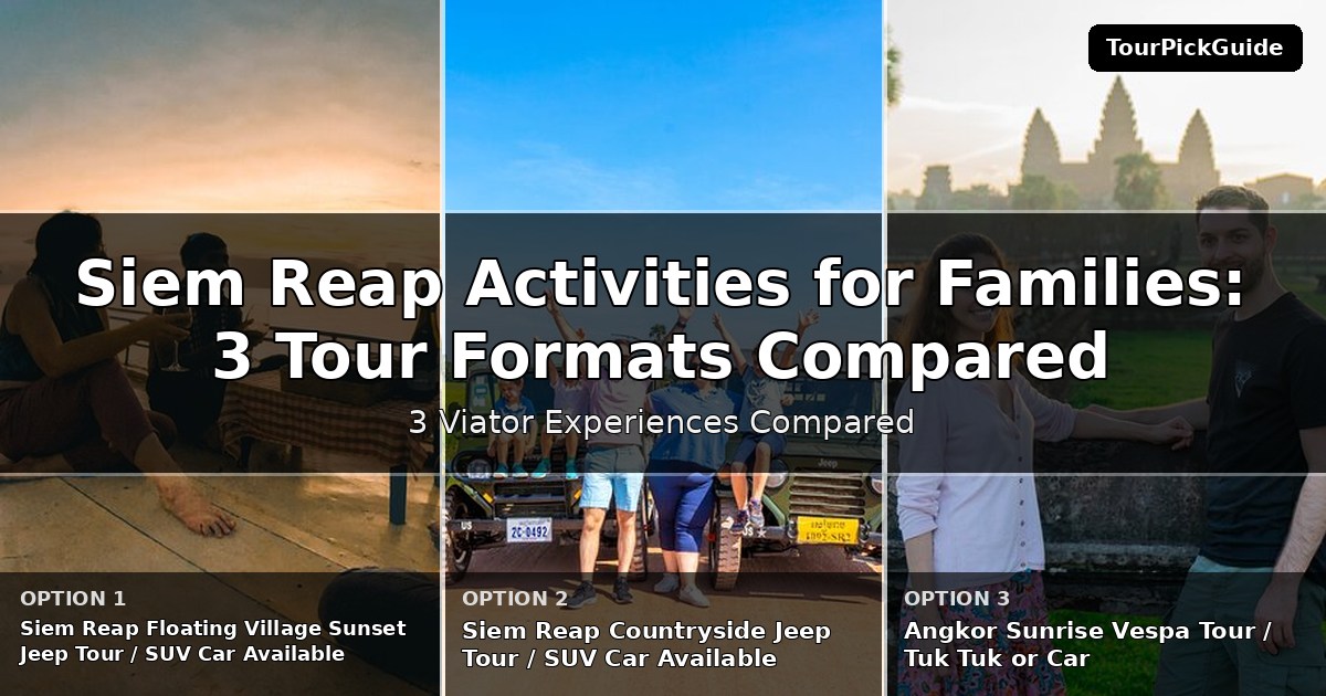 Siem Reap activities for families – three Viator experiences compared