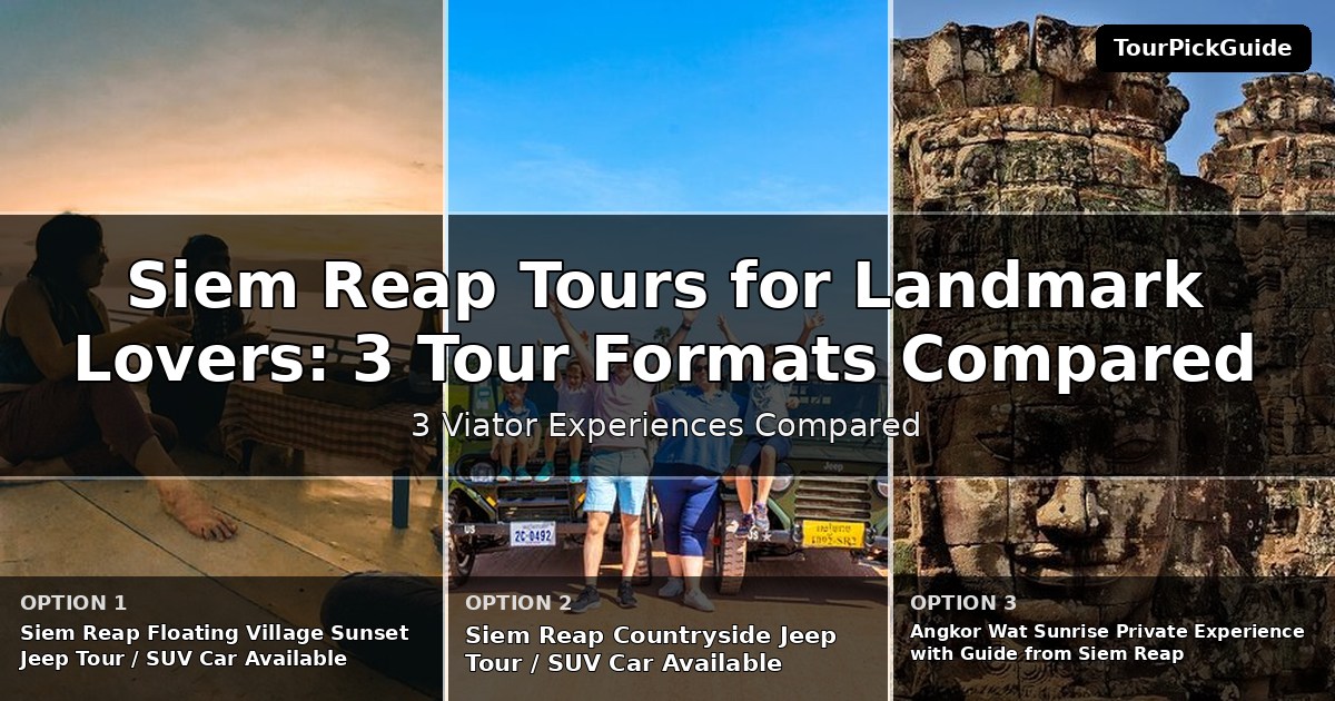 Siem Reap tours for landmark lovers – three Viator experiences compared