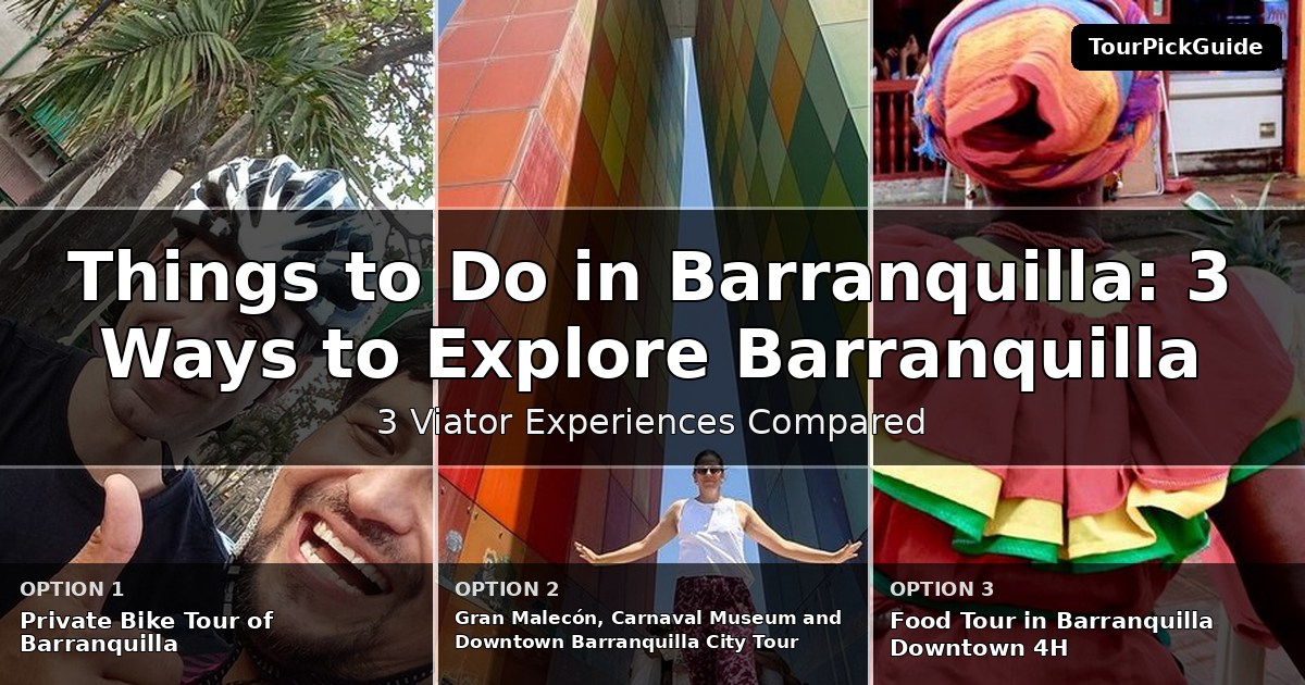 things to do in Barranquilla – three Viator experiences compared