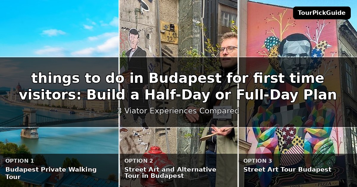 things to do in Budapest for first time visitors – three Viator experiences compared