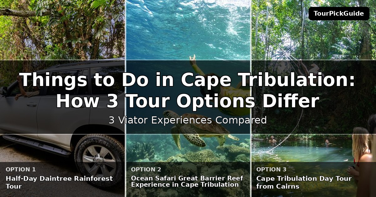 things to do in Cape Tribulation – three Viator experiences compared