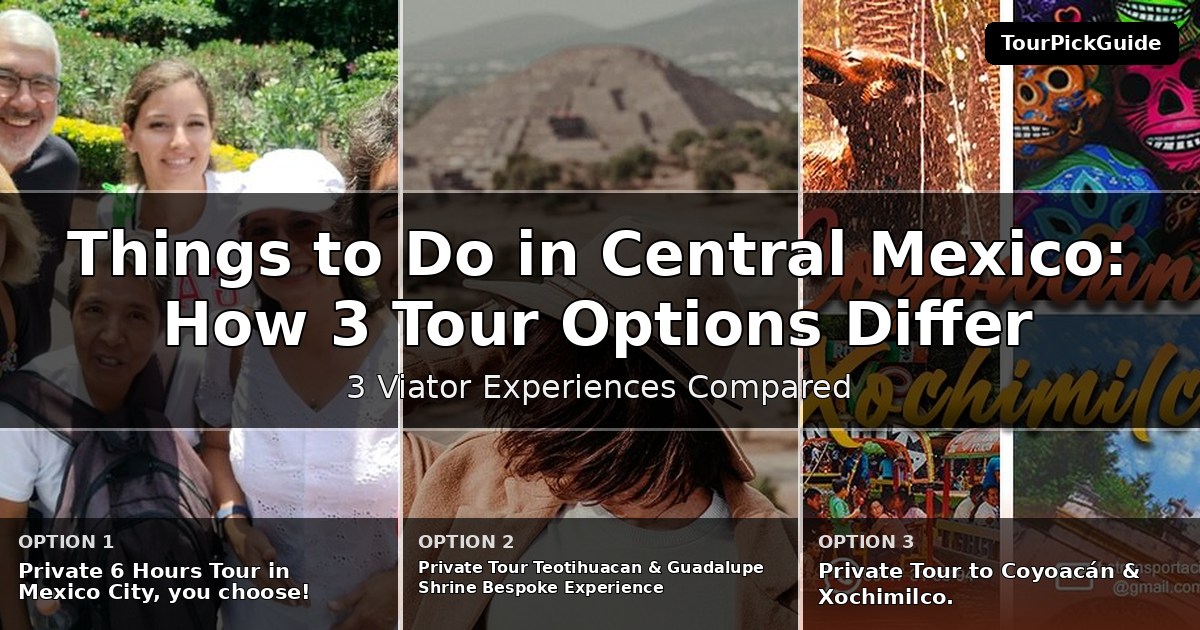 things to do in Central Mexico – three Viator experiences compared