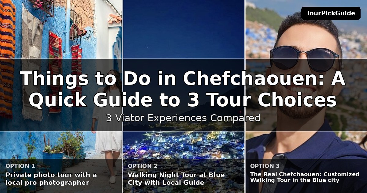 things to do in Chefchaouen – three Viator experiences compared