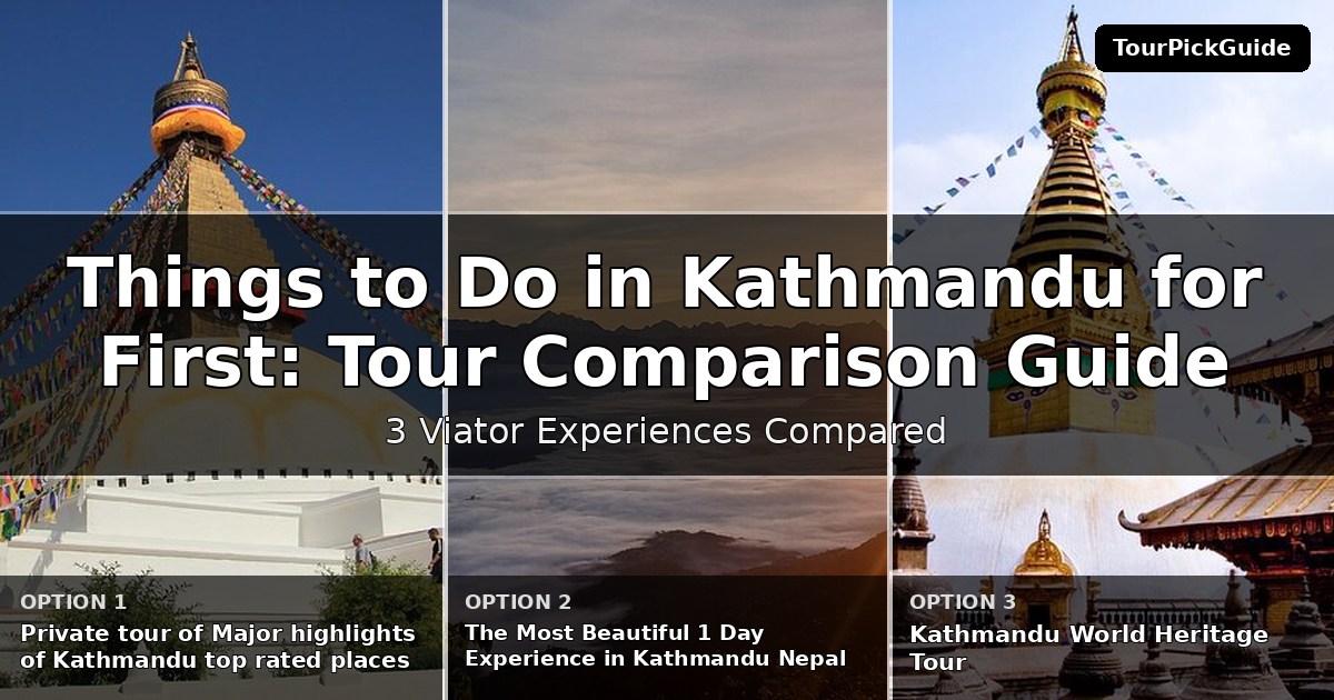 things to do in Kathmandu for first time visitors – three Viator experiences compared