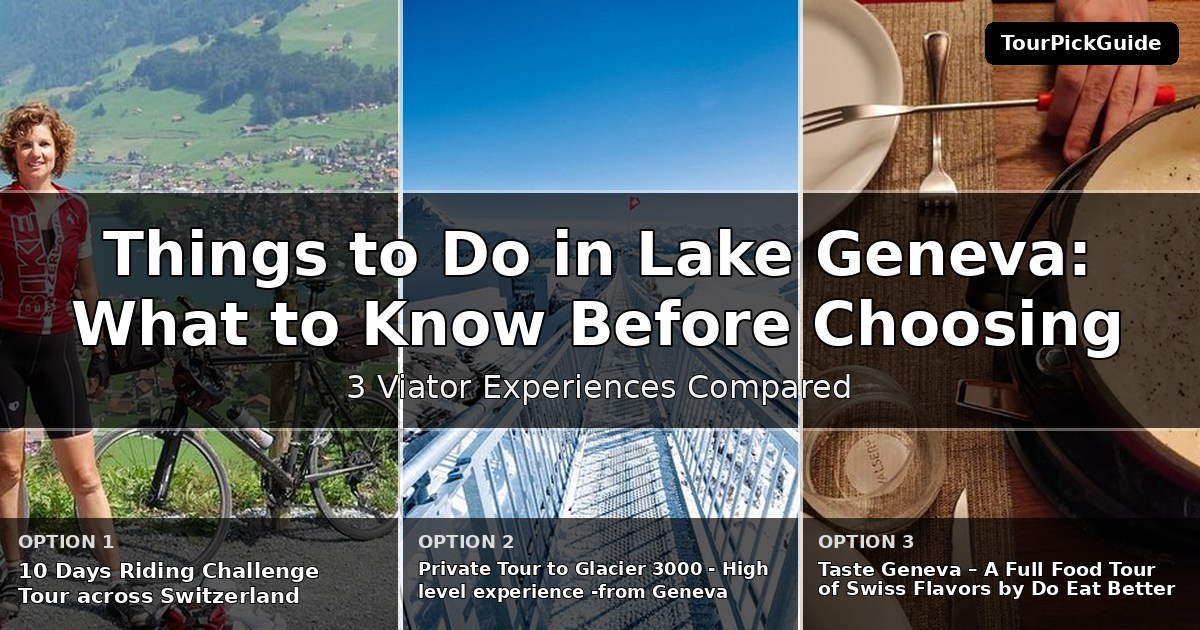 things to do in Lake Geneva – three Viator experiences compared