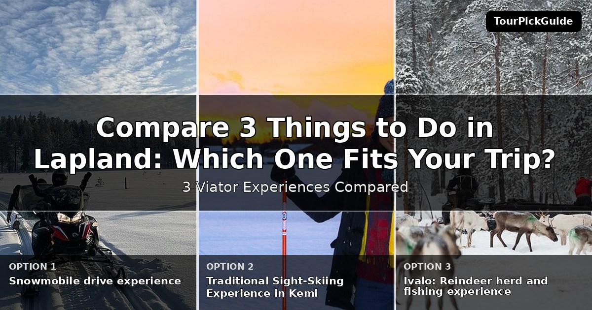 things to do in Lapland – three Viator experiences compared