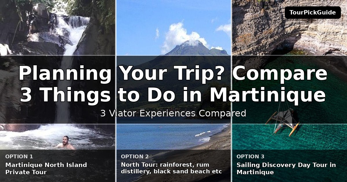things to do in Martinique – three Viator experiences compared
