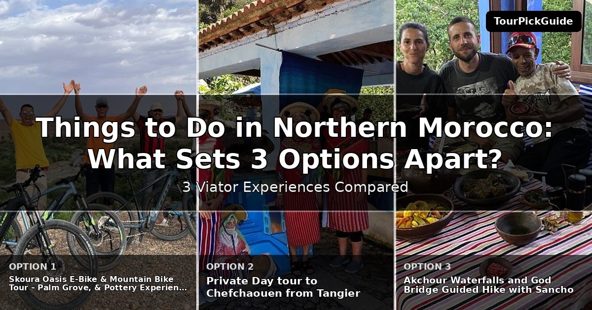 things to do in Northern Morocco – three Viator experiences compared