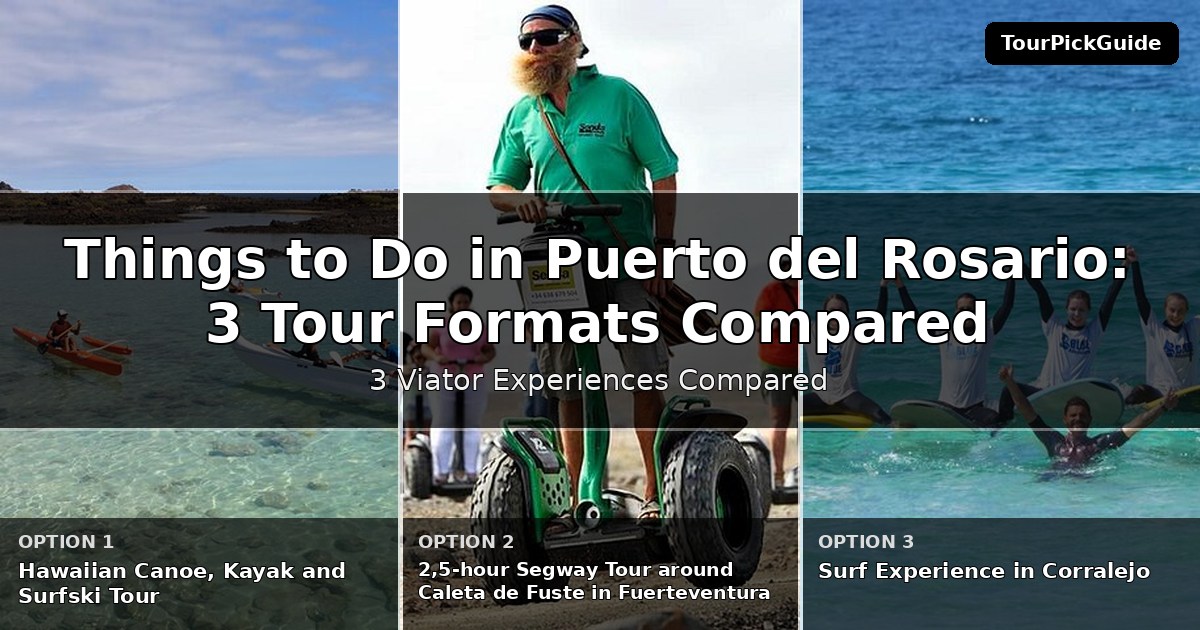 things to do in Puerto del Rosario – three Viator experiences compared