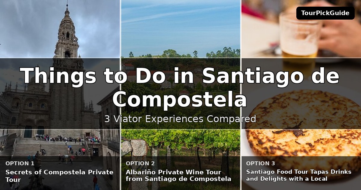 things to do in Santiago de Compostela – three Viator experiences compared