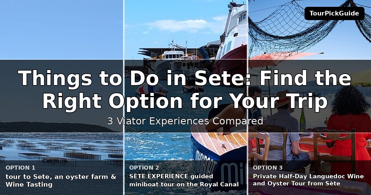things to do in Sete – three Viator experiences compared