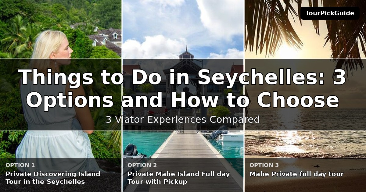 things to do in Seychelles – three Viator experiences compared