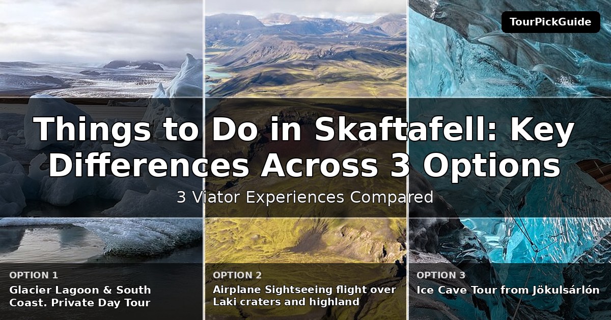 things to do in Skaftafell – three Viator experiences compared