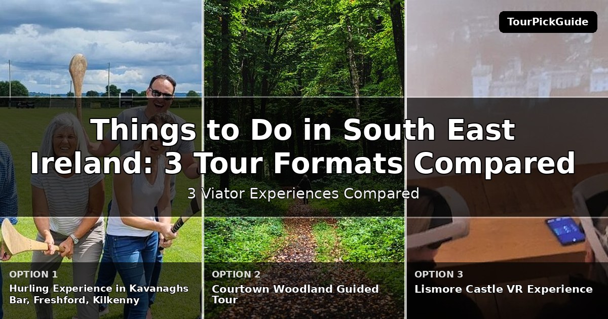things to do in South East Ireland – three Viator experiences compared