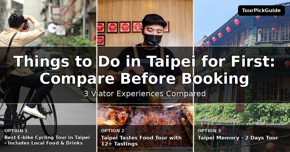 things to do in Taipei for first time visitors – three Viator experiences compared