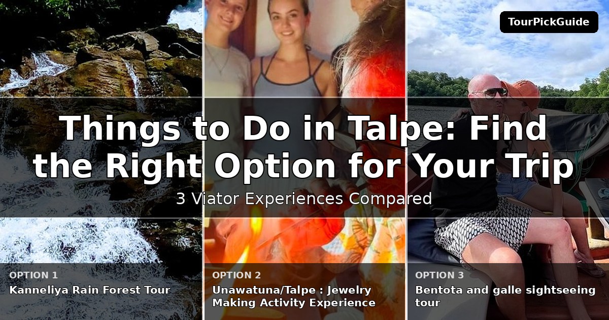 things to do in Talpe – three Viator experiences compared