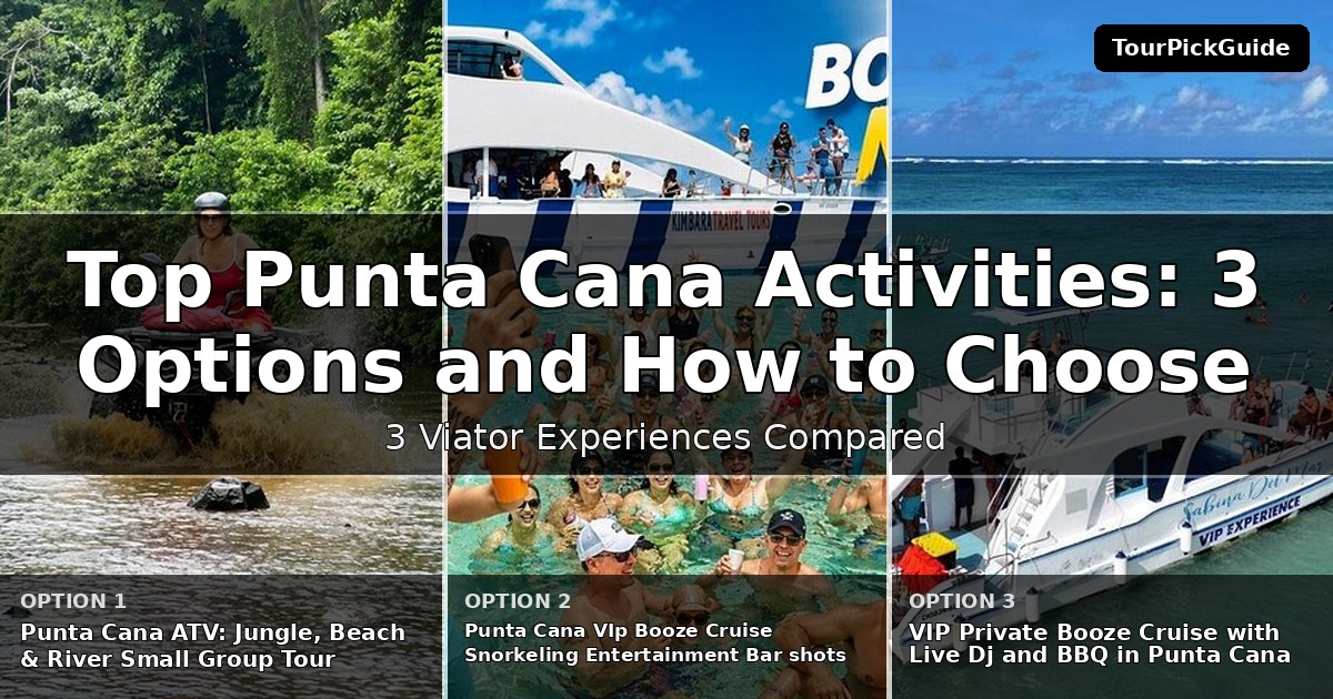 top Punta Cana activities – three Viator experiences compared