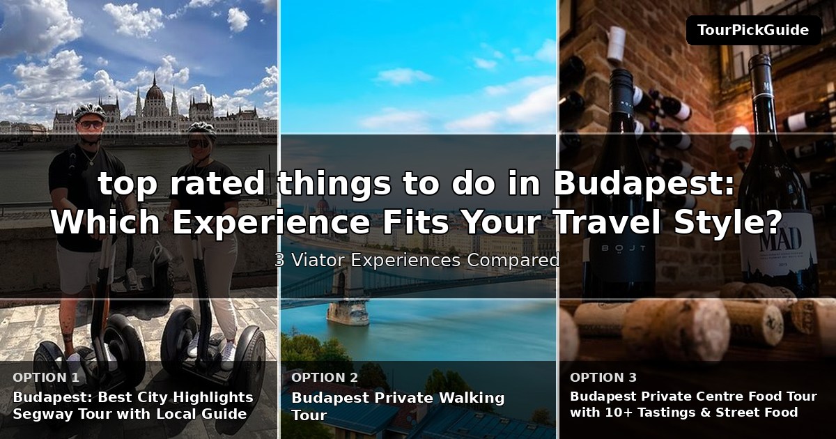 top rated things to do in Budapest – three Viator experiences compared